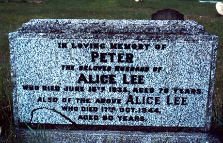 Photograph of the gravestone over the grave of Peter Lee and his wife, Alice; the stone reads as follows: In Loving Memory of Peter The Beloved Husband of Alice Lee Who Died June 15th 1935 Aged 78 Years Also of The Above Alice Lee Who Died 17th Oct. 1944 Aged 80 Years